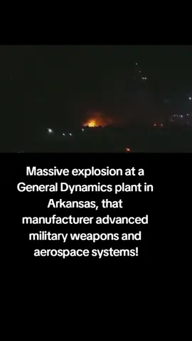 Massive #explosion at a #GeneralDynamics plant in #Arkansas that manufacturer advanced #military weapons and #aerospace systems!