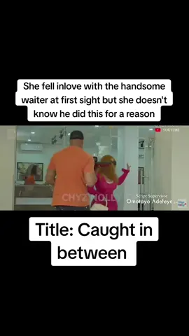 She fell inlove with the handsome waiter at first sight but she doesn't know he did this for a reason#caughtinbetween #viral #nollywoodmovies 