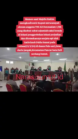 Kabupaten Karo] Majelis Hakim dipersidangan dugaan kepemilikan senjata api dengan terdakwa Edi suranta Gurusinga memeriksa Kopral Mirwansyah,anggota TNI AD berdinas di Denmadam 1/BB yang sebelumnya disebut-sebut oleh sejumlah saksi berada di lokasi ditemukannya senjata api jenis Daewo yang kini di Dakwakan kepada Edi suranta Gurusinga. Edi suranta gurusinga ditangkap oleh Satuan Brimob Polda Sumut pada selasa (13/3/24) lalu. Tak sendiri,Edi suranta warga Desa Tiang Layar,Kecamatan Pancur batu Deli serdang itu diamankan bersama 20 orang lainnya dan digelandang ke Mapolrestabes Medan. Namun kejanggalan mulai terjadi saat pada keesokan harinya polisi memulangkan 20 orang dan menyisakan Edi sendirian. Polisi kemudian menetapkan Edi suranta gurusinga dengan dugaan kepemilikan senjata api. Hal itu kemudian dibantah oleh sejumlah saksi yang sempat ikut diamankan dan menyebut keberadaan Kopral Mirwansyah dilokasi penggrebekan dan ditemukannya senjata api. 