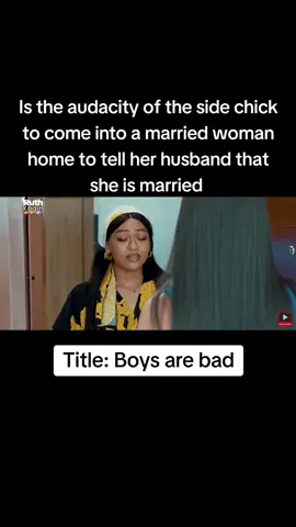Is the audacity of the side chick to come into a married woman home to tell her husband that she is married #boysarebad #viral #nollywoodmovies #