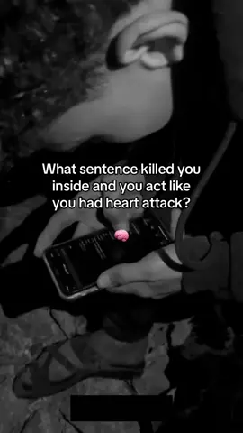 What sentence killed you inside and you act like you had heart attack? #viralvideo #fyp❤️ #fypシ #fyp 