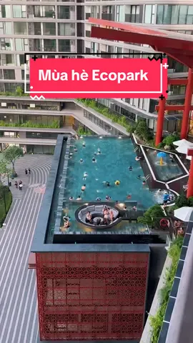 Mùa hè Ecopark tại chung cư khoáng nóng Landmark 😊#ecopark_review #ecopark 