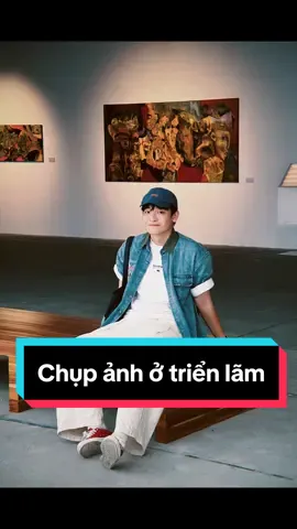 Lên kèo đi triển lãm ngay thôi các bác ơi📸🖼️ #cauemtrendy #183cmmm #chupanh #tipschupanh #LearnOnTikTok #echogr #vtmgr #fyp #viral #xuhuong 