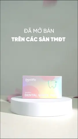 LOA LOA!! HIỆN ĐÃ MỞ BÁN Miếng dán hỗ trợ trắng răng Dentific với công thức cải tiến đã cập bến rồi đây #fyp #dentific #dentificvn #dental 