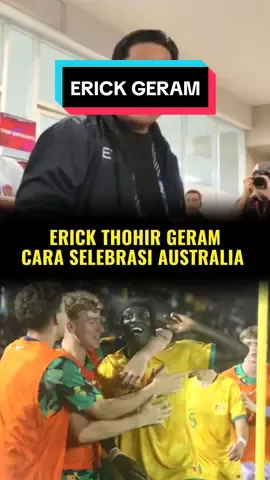 ERICK THOHIR GERAM CARA SELEBRASI AUSTRALIA . #timnasindonesia #eriktohir 