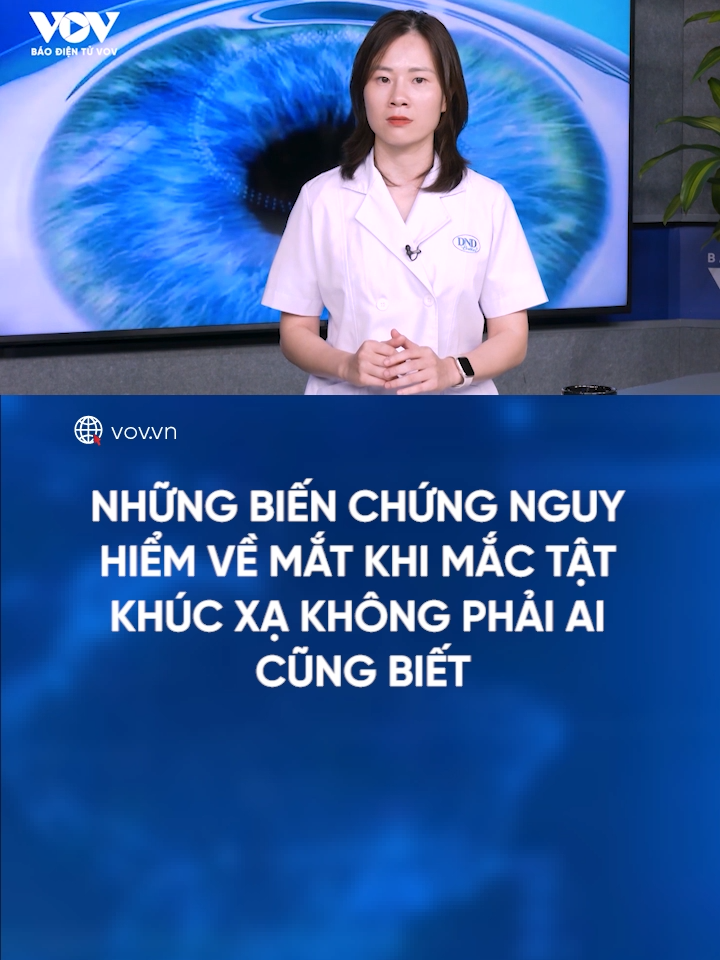 Những biến chứng khi mắc tật khúc xạ không phải ai cũng biết. #tintuc #baodientuvov #yte #trendingnow