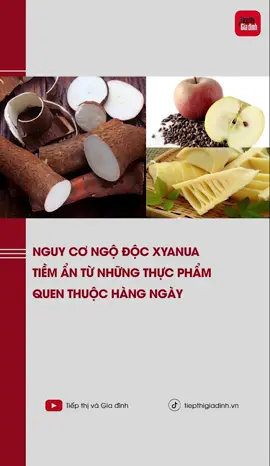 Nguy cơ ngộ độc xyanua từ những thực phẩm quen thuộc #tiktoknews #tiepthigiadinh #ngodoc #xyanua #thucpham 