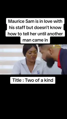 Maurice Sam is in love with his staff but doesn't know how to tell her until another man came in#twoofakind#viral #nollywoodmovies 