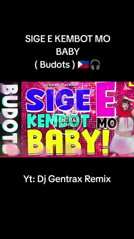 SIGE E KEMBOT MO BABY (BUDOTS) DJ GENTRAX REMIX #fypシ゚viral #fullbass🔊 #budots 
