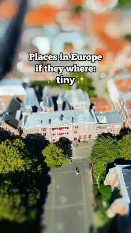 Here are some places in Europe if they where tiny🤯 This effect is called a tilt shift and it makes it look like things are smaller than they actually are. #travel #europe #tiny #gnome #crawly #awesomeplaces 