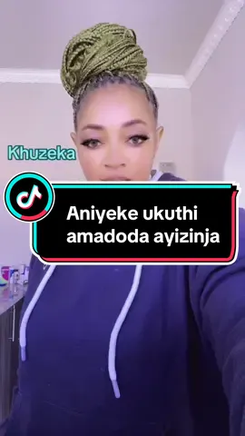 #Akuyeke ukuthi amadoda ayizinja