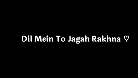 - Mere liye thodi si dil mein to jagah rakhna!!🥺🤎                                                     @TikTok @TikTok Bangladesh #fyp #foryou #foryoupage #jiyad_editx_07 #lyrics #lyricsvideo #blackscreen #unfreezemyacount #growmyaccount 