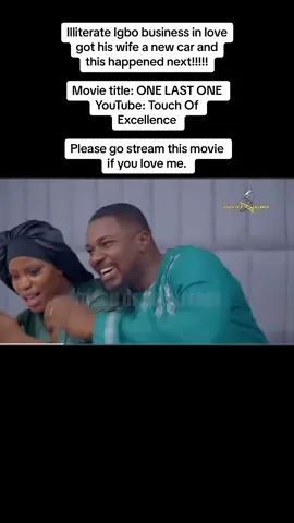 Illiterate Igbo business in love got his wife a new car and this happened next!!!!! Movie title: ONE LAST ONE  YouTube: Touch Of Excellence  Please go stream this movie if you love me. #christianochiagha #foryourpage #explorepage #fyp #foryou #Youtube #ochiwar #onelastone #explore #positivevibes #trending #capcut 