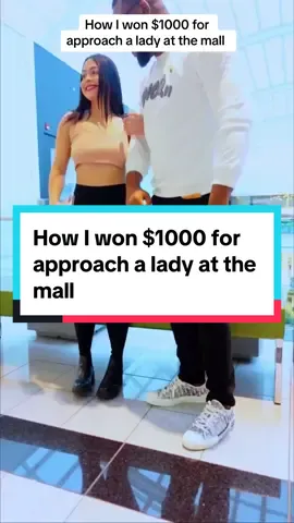 How I won $1000 for approach a lady at the mall  #viral 