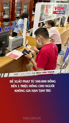 Đề xuất phạt từ 500.000 đồng đến 1 triệu đồng cho người không gia hạn tạm trú #voh #vohradio #vohtintuc #tinnong #tamtru #xuphathanhchinh #tamvang