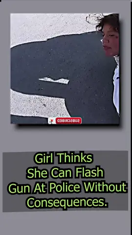 Girl Thinks She Can Flash Gun At Police Without Consequences part 2#cops #copsoftiktok #copsontiktok #copstiktok #foryou #fyp #police #policeofficer #policeoftiktok