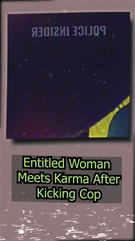 Entitled Woman Meets Karma After Kicking Cop part 5#cops #copsoftiktok #copsontiktok #copstiktok #foryou #fyp #police #policeofficer #policeoftiktok