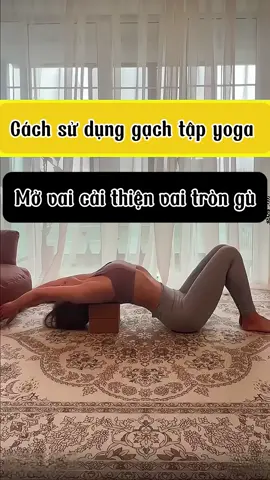 Cách sử dụng gạch tập yoga mở vai làm đẹp lưng #yoga #gym #thethao #phunu 