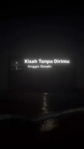 Kisah Tanpa Dirimu - Anggis Devaki (slowly version) #kisahtanpadirimu #anggisdevaki #fyp #slowed #earphones #volumeup #songlyrics #songlyrics🎧 