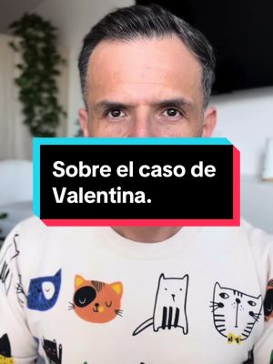 SOBRE EL CASO DE VALENTINA.