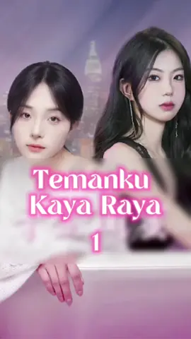 Temanku Kaya Raya 1 | Ku kira dia akan berbohong dengan identitasnya, tapi kenyataannya membuatku pingsan #DramaTiktok #SerialDrama #DramaChina #Sahabat #BudakCorporate #KayaRaya #Pengusaha #Apartemen