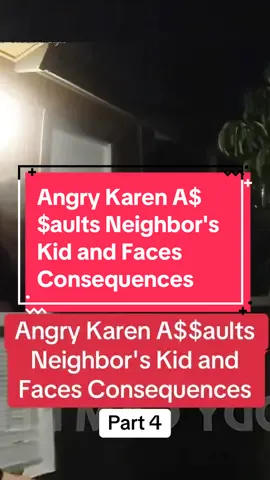 Angry Karen A$$aults Neighbor's Kid and Faces Consequences