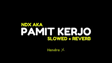 NDX AKA - PAMIT KERJO SLOWED + REVERB VERSION🎧🥀#ndxaka#pamitkerjo#slowed#CapCut#worldmusik🎧🥀#fyp 