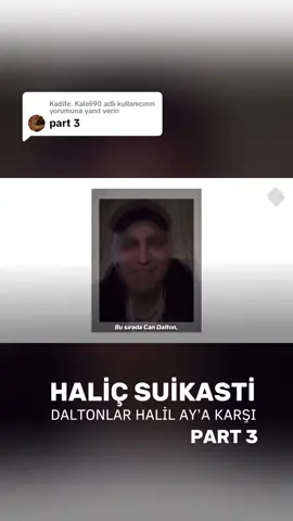 @Kadife. Kaleli90 adlı kullanıcıya yanıt veriliyor Haliç Suikasti: Daltonlar Halil Ay’a Karşı Part 3