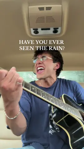 have you ever seen the rain?