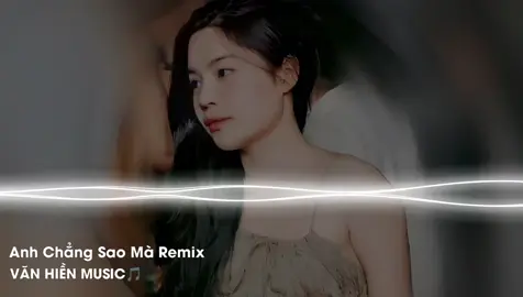 Anh Chẳng Sao Mà Remix #moingaymotbannhac #vănhiềnmusic🎵 #xuhuong #xuhuong2023 #xuhuong2022 #nhạchaymỗingày #nhacnaychillphet #nhachot #giaidieudj #nhacdj 