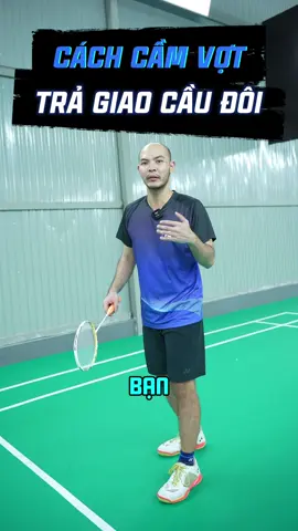 Trả lời @Thuý Rosa Cách cầm vợt trả giao cầu đôi #caulong #xbsports #badminton #xuhuong #thichcaulong #fyp #choicaulong #congdongyeucaulong 