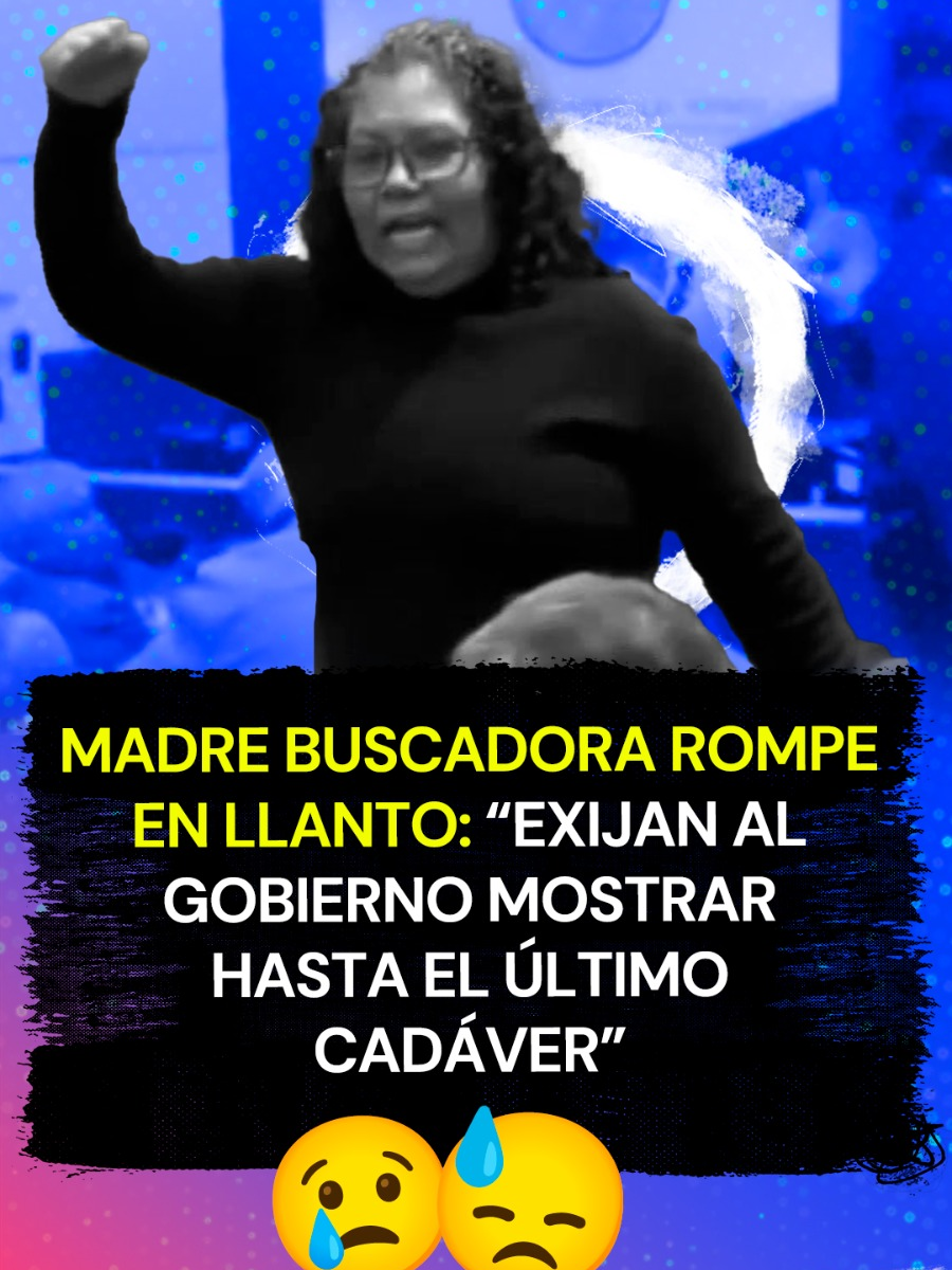 Madre buscadora rompe en llanto: “Exijan al gobierno mostrar hasta el último cadáver”😓😢 #MadreBuscadora #Ciro #Política