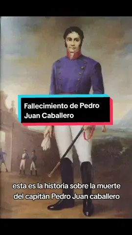Muerte de Pedro Juaan Caballero, prócer de la independencia del Paraguay. #paraguay #cultura #fypシ゚viral #fyp #paratiiiiiiiiiiiiiiiiiiiiiiiiiiiiiii #Viral #historia #revolución #pjc #españa #colonial 