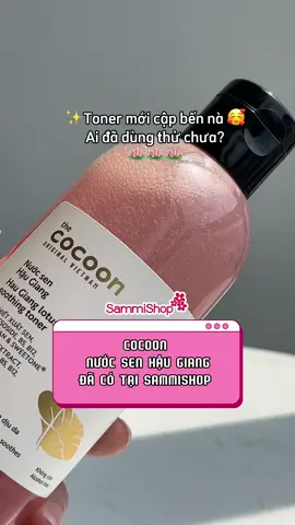 🪷Nước sen Hậu Giang Cocoon đã có tại SammiShop #sammishop #sammilover #skincare #myphamchinhhang #chamsocda #cocoon 