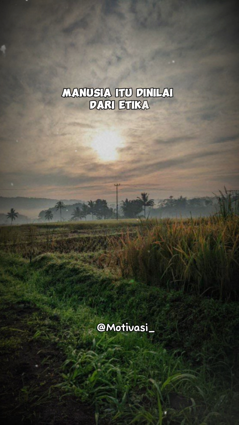 manusia di nilai dari etika #CapCut #teamap #viral #trendtiktok #EkspresikanDenganCapCut #trend #trendingvideo #trending #fyp #motivation #quotes #motivasi #statusharian #JelajahLiburan #JelajahJakarta 