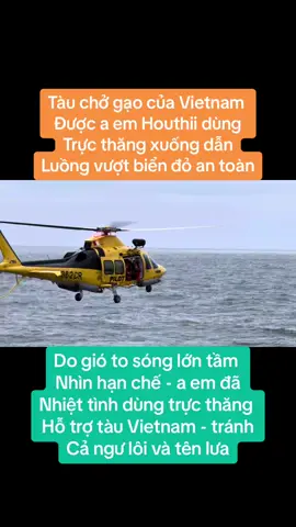 A em Houthii dùng trực thăng dẫn luồng cho tàu chở gạo của Vietnam vươt biển đo an toàn !