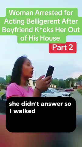 Woman Arrested for Acting Belligerent After Boyfriend K*cks Her Out of His House  #police #law #lawsuit #arrested #cops #flyp #flypシ #foryoupage #for #usa #usa🇺🇸 #usa_tiktok #tiktok #viraltiktok #women 
