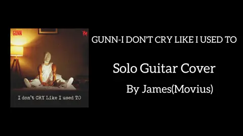 Gunn - I Don't Cry Like I Used To (Solo Cover) #Gunn #idontcrylikeiusedto #guitartok #guitarist #guitarcover #myanmarsong #2024 #foryou 