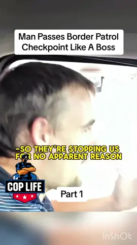 Part 1- Man Passes Border Patrol Checkpoint Like A Boss #lawenforcement #border #checkpoint #rights 