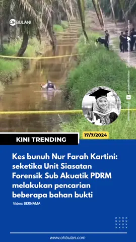 Replying to @Vell's Moga keadilan buat arwah Nur Farah Kartini 🤲🏻 #ohbulan #trendingnewsmalaysia #unit #siasatan #sub #akuatik #pdrm #cari #bahan #bukti #nurfarahkartini 