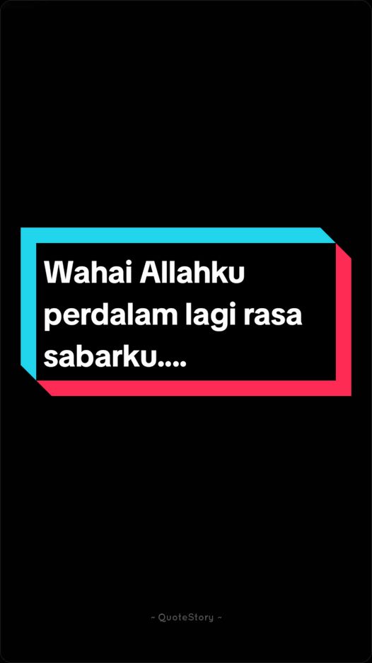 Pengingat diri 😇🙏 Wahai Allahku perdalam lagi rasa sabarku, perluas lagi rasa syukurku, perkuat lagi hati dan bahuku. #sabardanikhlas #kehidupan #pengingatdiri #katakatahikmah 