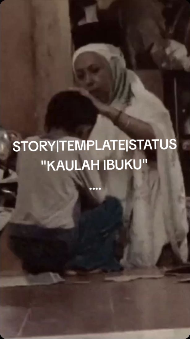 #CapCut Kaulah ibuku #kaulahibuku #storywa #templatecapcut #ibu #status #fyp #fypシ #trend 