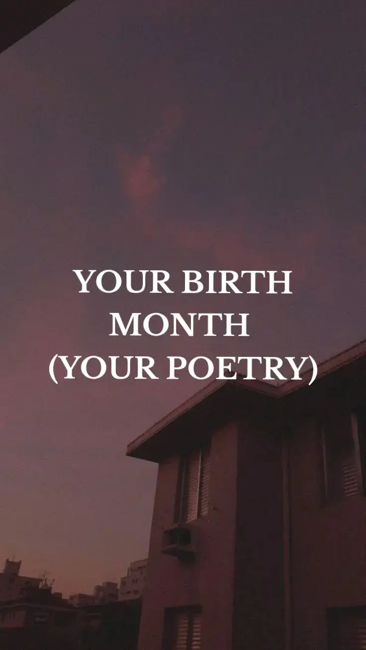 #YOUR BURTH MONTH YOUR POETRY ✨🪽