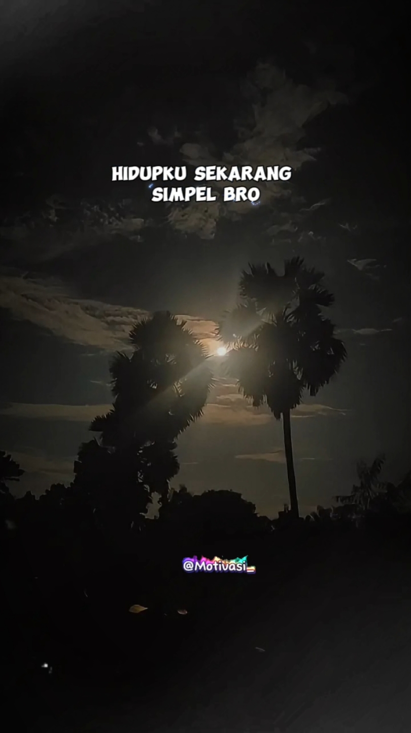 hidupku sekarang simple #CapCut #JelajahLiburan #trendtiktok #EkspresikanDenganCapCut #trend #trendingvideo #trending #fyp #motivation #quotes #motivasi #statusharian #viral #teamap #TTPetualangPro 