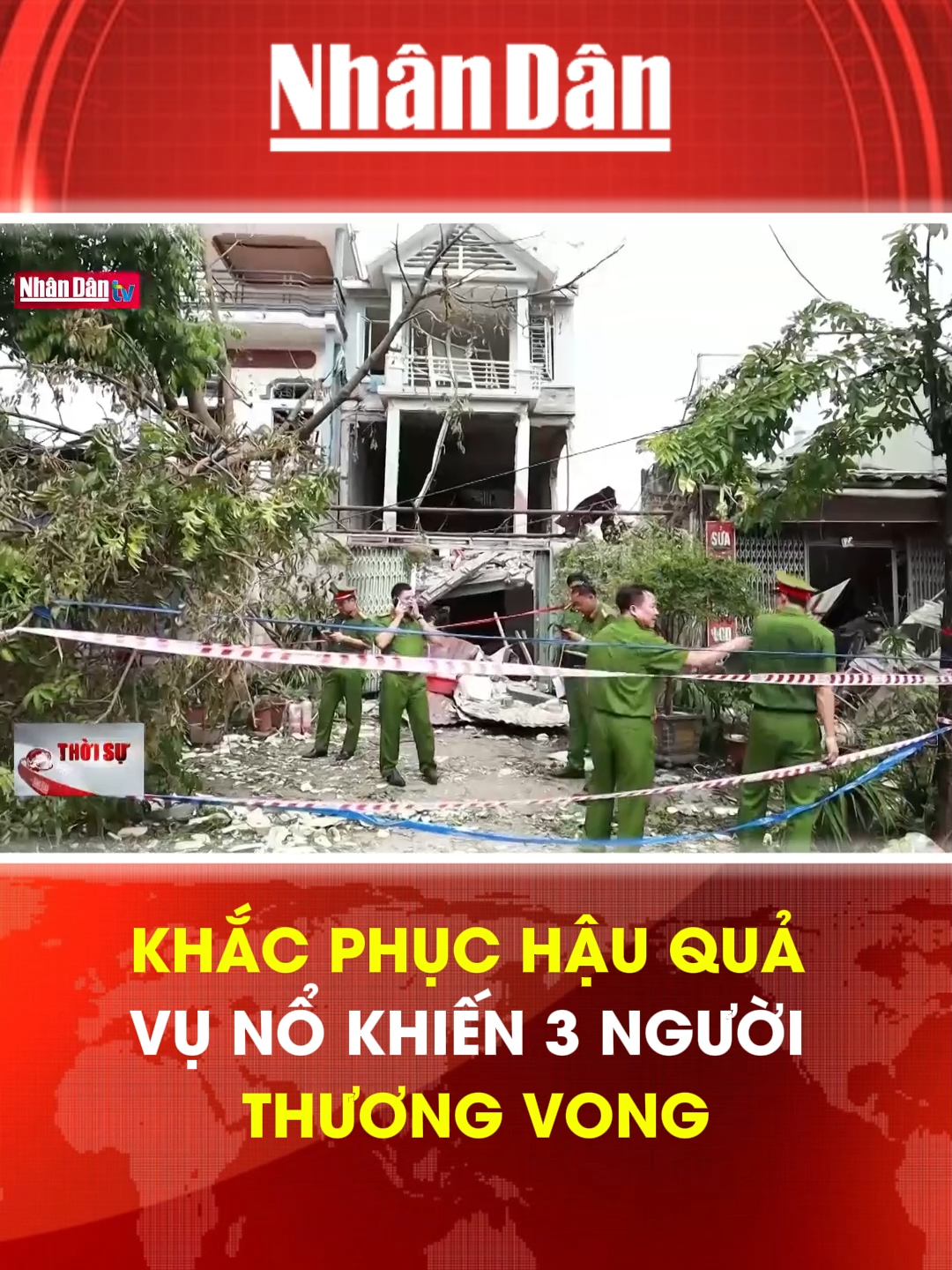 Khắc phục hậu quả vụ nổ khiến 3 người thương vong #baonhandan #tiktoknews #tintuc24h #mcv #socialnews #khacphuc #hauqua #vuno #thuongvong
