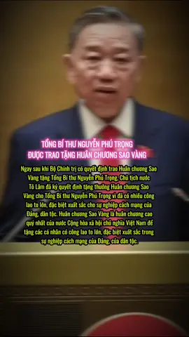 Hôm nay (18-7), Bộ Chính trị đã có Quyết định trao Huân chương Sao Vàng tặng Tổng Bí thư Nguyễn Phú Trọng. #kientiger39 #tinthegioi #viral #fyp #tintuc #tintuc24h 