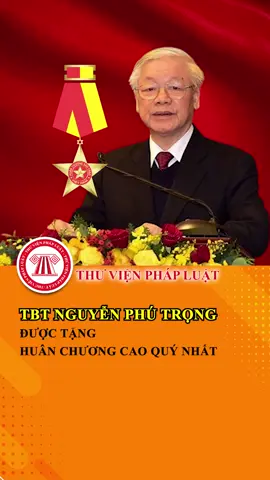 Tổng Bí thư Nguyễn Phú Trọng được tặng Huân chương cao quý nhất của Việt Nam #TVPL #ThuVienPhapLuat #LearnOnTikTok #hoccungtiktok
