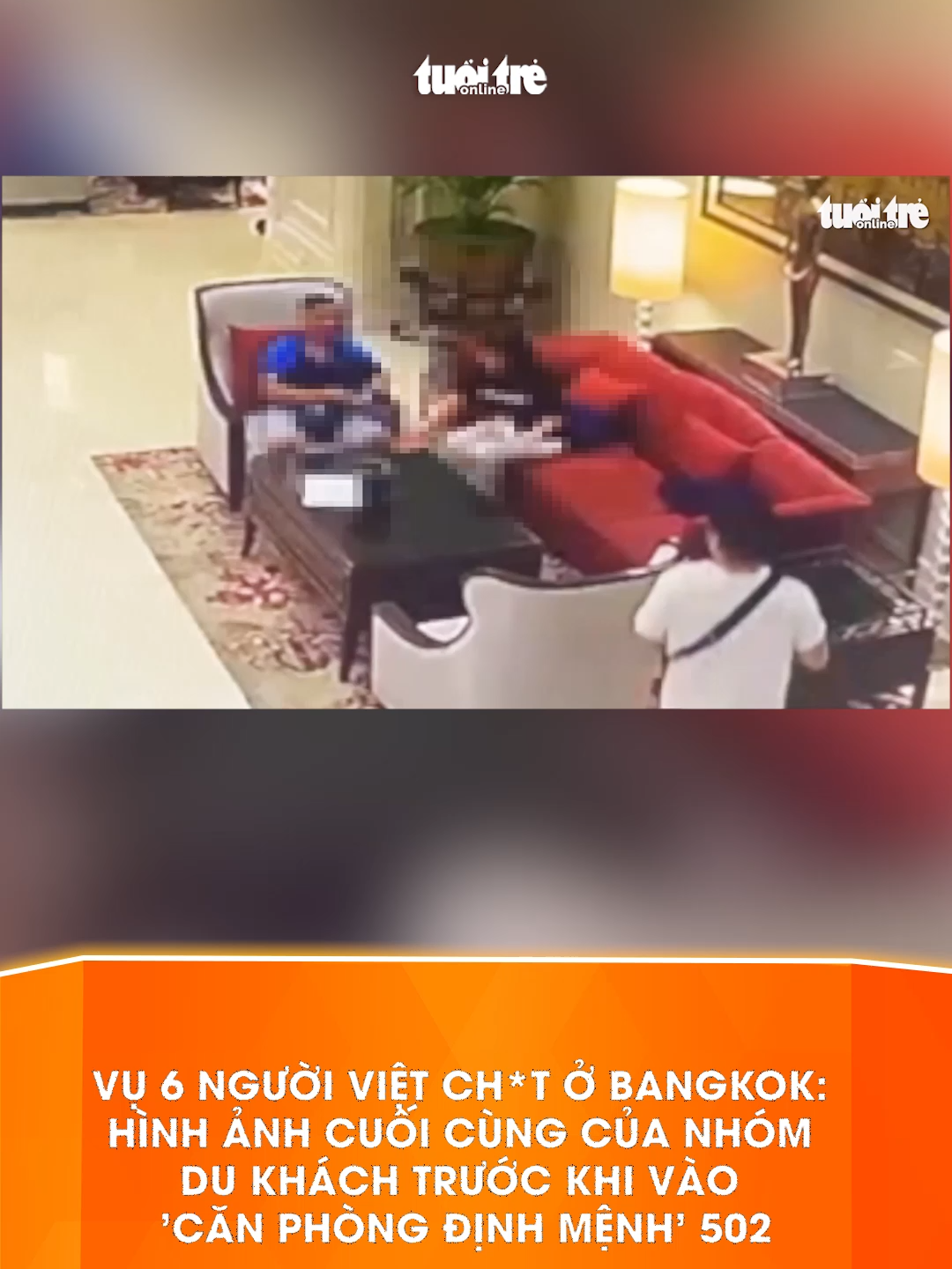 Vụ 6 người Việt ch*t ở Bangkok: Hình ảnh cuối cùng của nhóm du khách trước khi vào 'căn phòng định mệnh' 502 #tiktoknews #baotuoitre #tiktoktuoitre #thailan