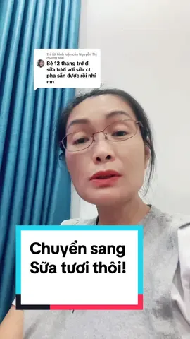 Trả lời @Nguyễn Thị Hương Mai 12m trở lên giảm hẳn sữa đổi sang sữa tươi ăn rất tốt nha 