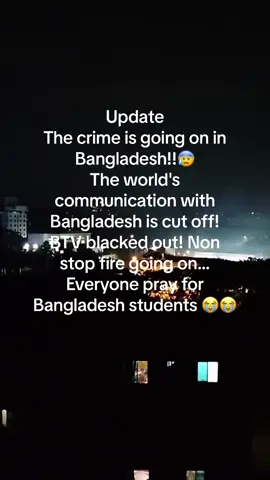 Update  The crime is going on in Bangladesh!!😰 The world's communication with Bangladesh is cut off! BTV blacked out! Non stop fire going on... Everyone pray.#bangladesh #student. 